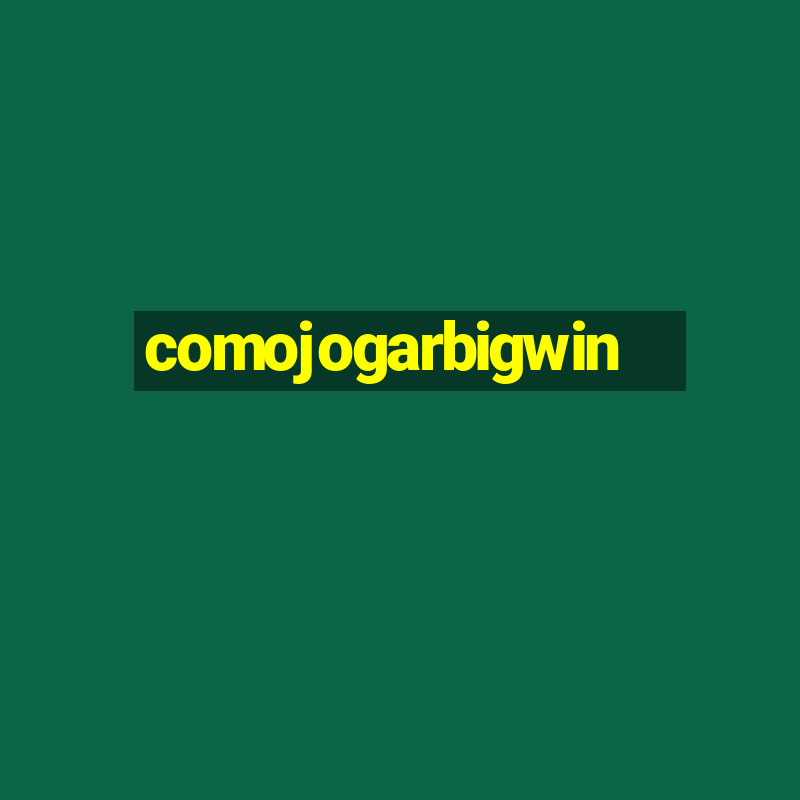 comojogarbigwin