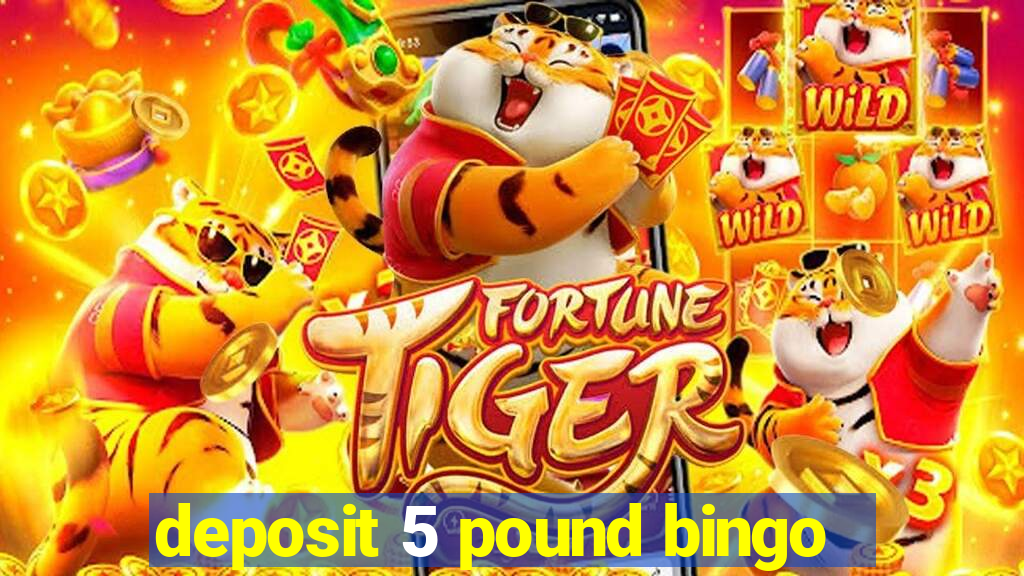 deposit 5 pound bingo