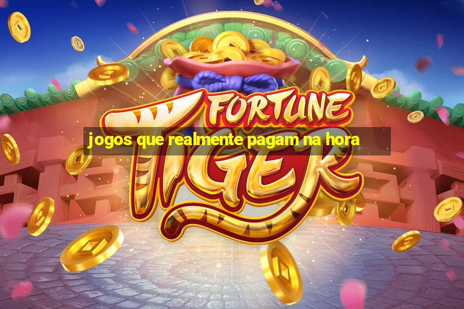 jogos que realmente pagam na hora