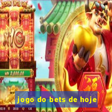 jogo do bets de hoje