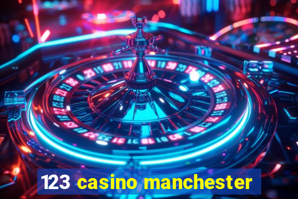 123 casino manchester