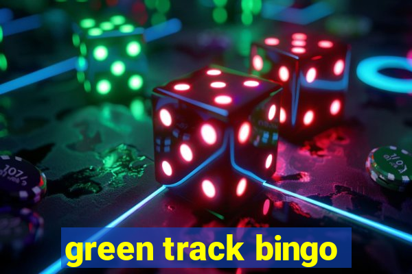 green track bingo