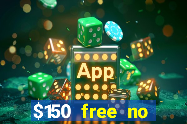 $150 free no deposit casino