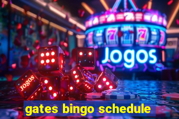 gates bingo schedule