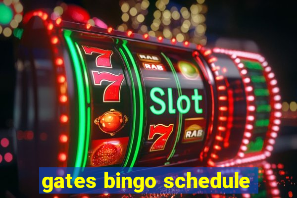 gates bingo schedule