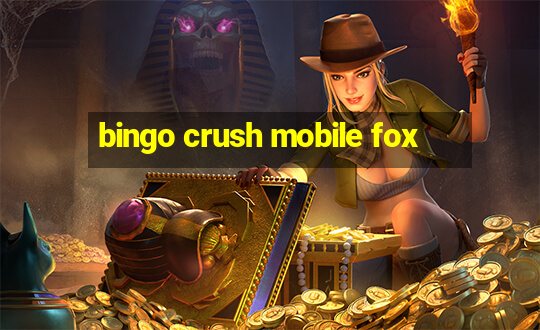 bingo crush mobile fox