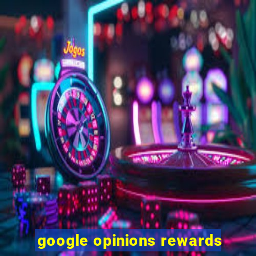 google opinions rewards