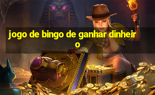 jogo de bingo de ganhar dinheiro