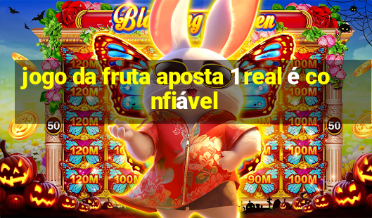 jogo da fruta aposta 1 real é confiável