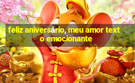 feliz aniversário, meu amor texto emocionante