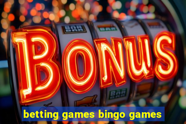 betting games bingo games