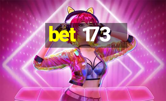 bet 173