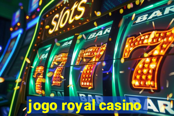 jogo royal casino