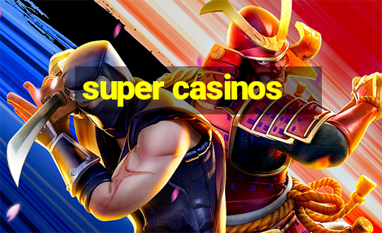 super casinos