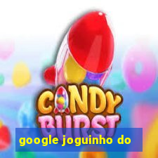 google joguinho do