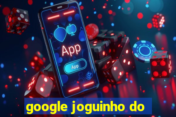 google joguinho do