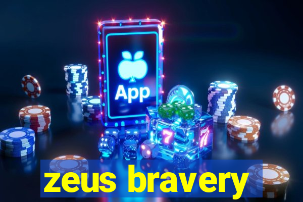 zeus bravery