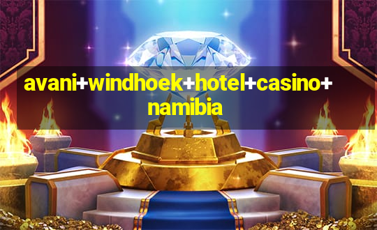 avani+windhoek+hotel+casino+namibia