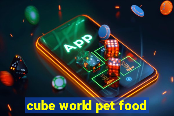 cube world pet food