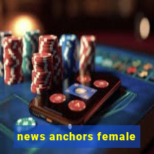 news anchors female