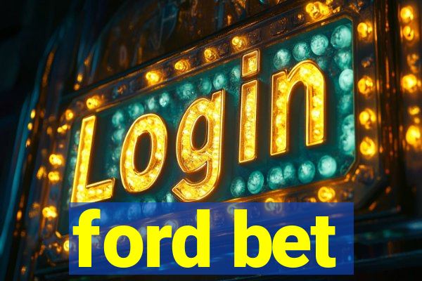 ford bet