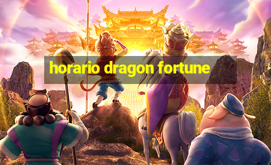 horario dragon fortune