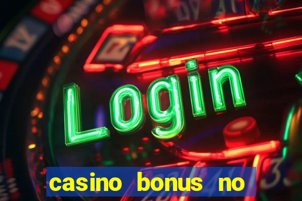 casino bonus no deposit bonus