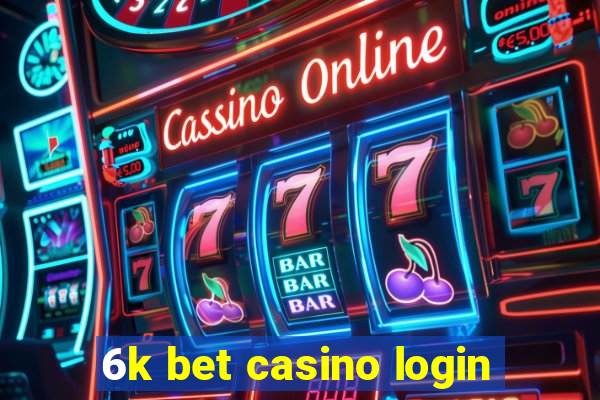 6k bet casino login