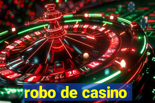 robo de casino