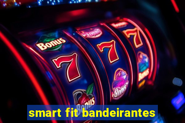 smart fit bandeirantes