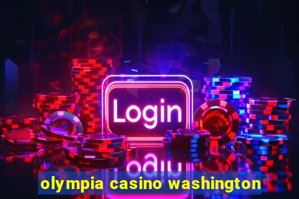 olympia casino washington