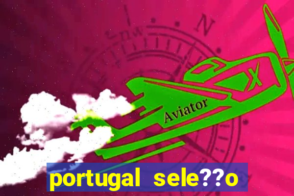 portugal sele??o onde assistir