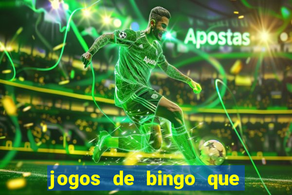 jogos de bingo que ganha dinheiro de verdade