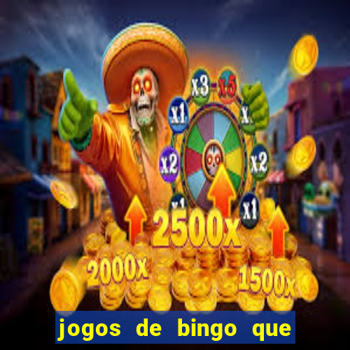 jogos de bingo que ganha dinheiro de verdade