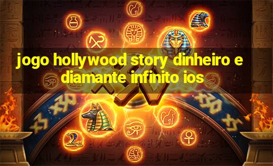 jogo hollywood story dinheiro e diamante infinito ios