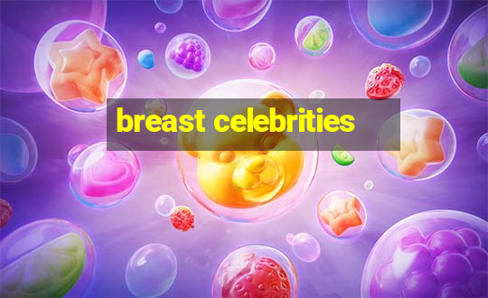 breast celebrities