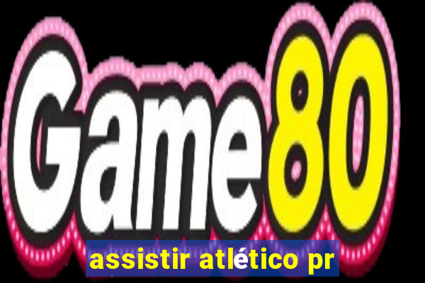 assistir atlético pr