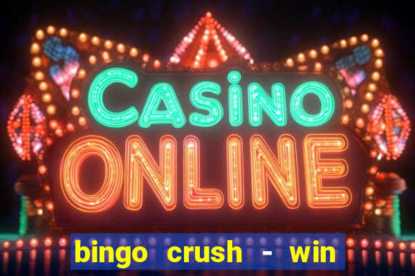 bingo crush - win real money 17+