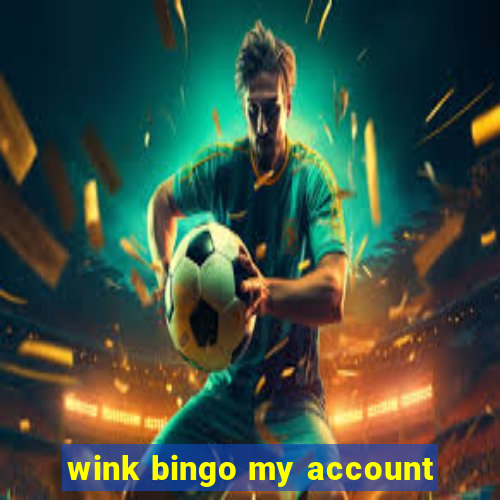 wink bingo my account