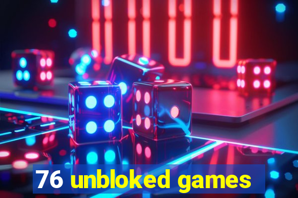 76 unbloked games