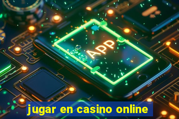 jugar en casino online