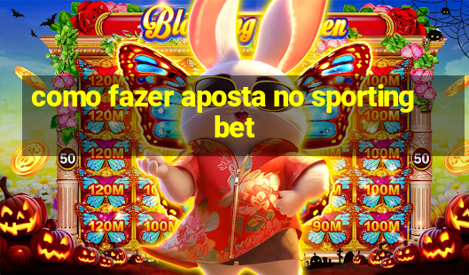 como fazer aposta no sportingbet