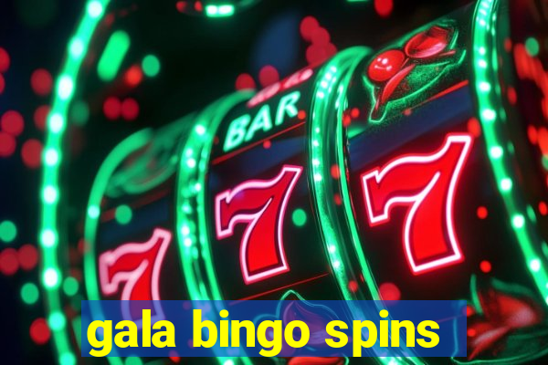 gala bingo spins