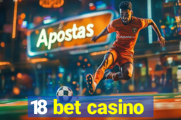 18 bet casino