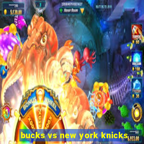 bucks vs new york knicks