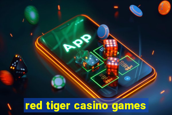 red tiger casino games