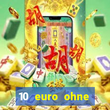 10 euro ohne einzahlung casino 2020