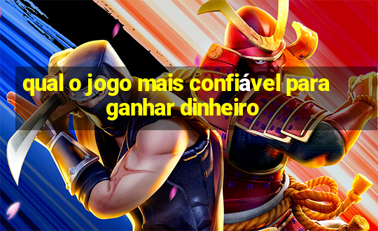 qual o jogo mais confiável para ganhar dinheiro