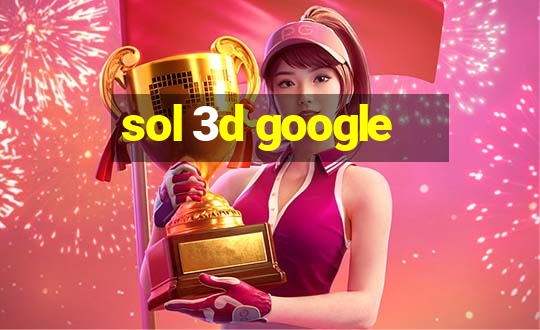 sol 3d google