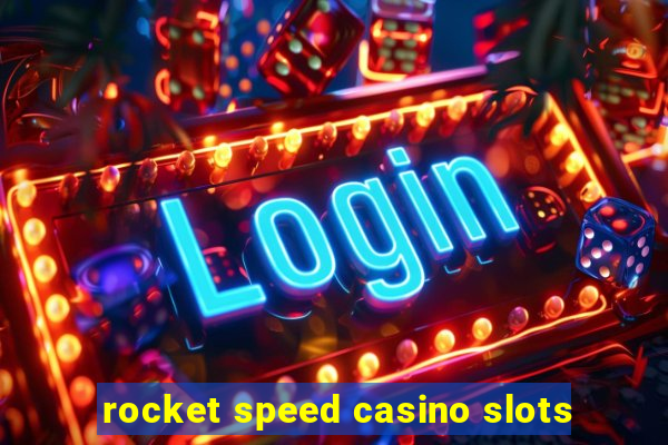 rocket speed casino slots